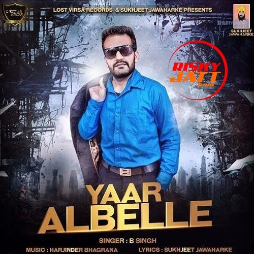 Yaar Albelle B Singh Mp3 Song Free Download