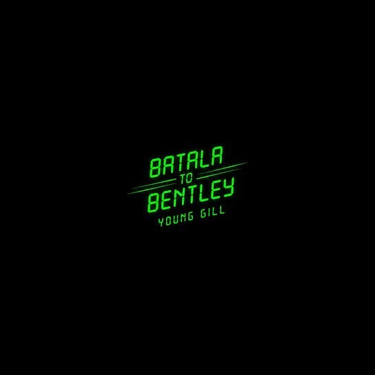 Batala to Bentley Young Gill Mp3 Song Free Download