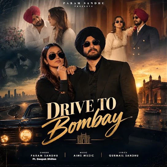 DRIVE TO BOMBAY Param Sandhu, Deepak Dhillon Mp3 Song Free Download