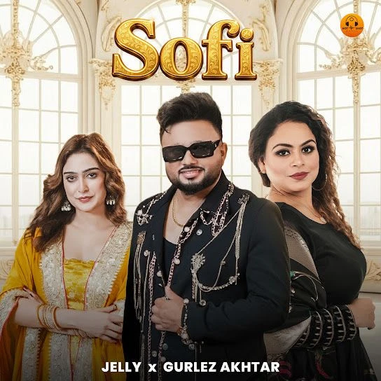 Sofi Jelly, Gurlez Akhtar Mp3 Song Free Download